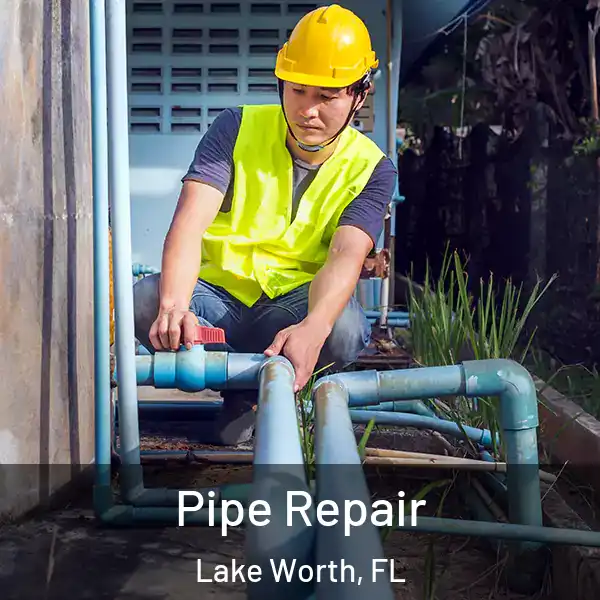  Pipe Repair Lake Worth, FL