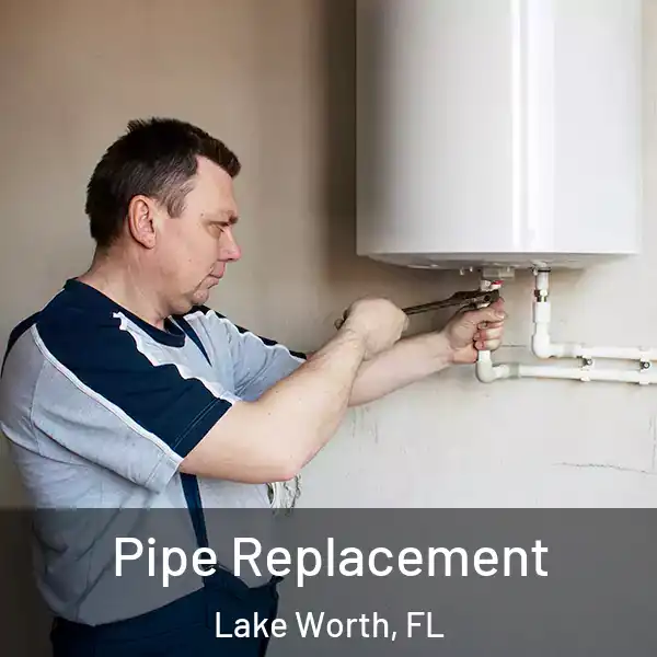  Pipe Replacement Lake Worth, FL
