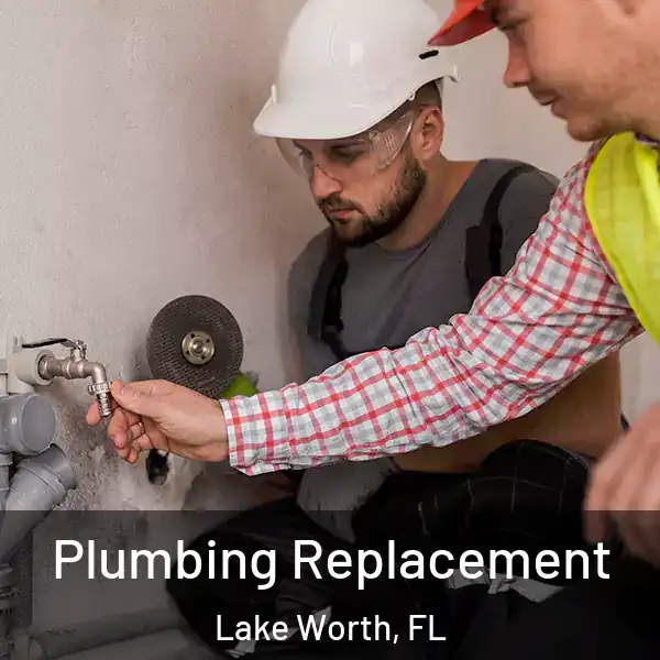  Plumbing Replacement Lake Worth, FL