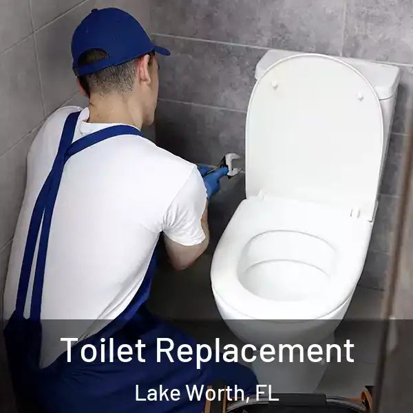  Toilet Replacement Lake Worth, FL