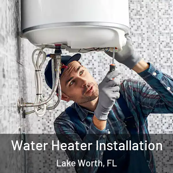  Water Heater Installation Lake Worth, FL