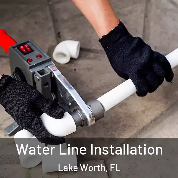 Water Line Installation Lake Worth, FL